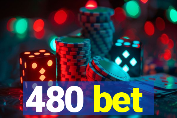 480 bet